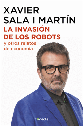 INVASIÓN DE LOS ROBOTS Y OTROS RELATOS DE ECONOMÍA LA