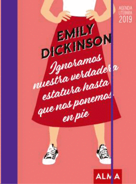 Agenda 2019 Emily Dickinson Ignoramos Nuestra Verdadera Estatura Hasta Que Nos Ponemos De Pie Librerias Picasso