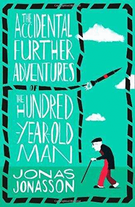 ACCIDENTAL FURTHER ADVENTURES OF THE HUNDRED YEAR OLD MAN THE
