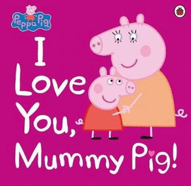LOVE YOU MUMMY PIG