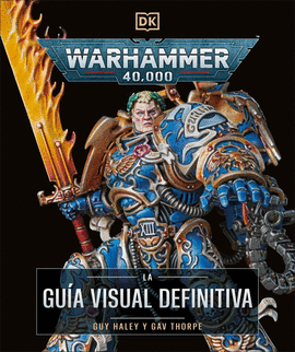 WARHAMMER 40000 LA GUIA VISUAL DEFINITIVA