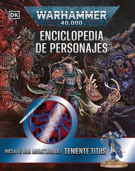 WARHAMMER 40000 ENCICLOPEDIA DE PERSONAJES