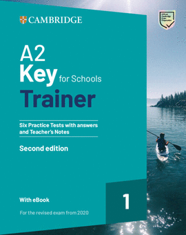 A2 KEY FOR SCHOOLS TRAINER 1 FOR THE REVISED EXAM FROM 2020 SECOND EDITION SIX P