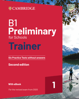 B1 PRELIMINARY FOR SCHOOLS TRAINER 1 FOR THE REVISED EXAM 2020 SECOND EDITION. S