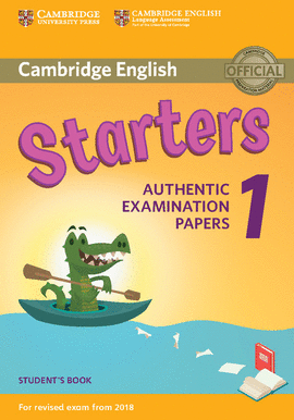 CAMBRIDGE STARTERS 1 ST  AUTHENTIC EXAMINATION PAPERS