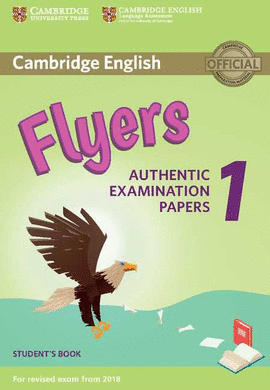 CAMBRIDGE FLYERS AUTHENTIC EXAMINATION PAPERS 1