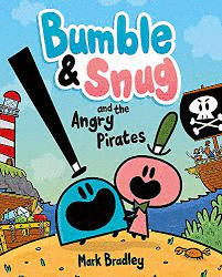 BUMBLE & SNUG & THE ANGRY PIRATES