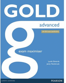 GOLD ADVANCED EXAM MAXIMISER WITHOUT KEY REVISED 2015