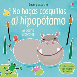 NO HAGAS COSQUILLAS AL HIPOPOTAMO