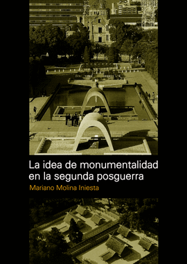 IDEA DE MONUMENTALIDAD EN LA SEGUNDA POSTGUERRA LA