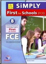 SIMPLY FIRST FOR SCHOOLS FCE PRACTICE TESTS FOR THE CAMBRIDGE ENGLISH FIRST FOR SCHOOLS