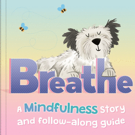 BREATHE A MINDFULNESS STORY AND FOLLOW - ALONG GUIDE