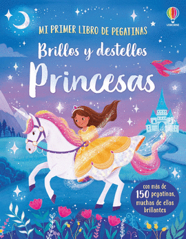 MI PRIMER LIBRO DE PEGATINAS BRILLOS Y DESTELLOS PRINCESAS
