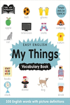 EASY ENGLISH MY THINGS VOCABULARY BOOK