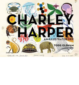 CHARLEY HARPER AN ILLUSTRATED LIFE