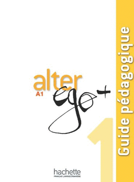 ALTER EGO PLUS 1 A1 GUIDE PEDAGOGIQUE