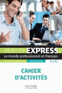 OBJECTIF EXPRESS 1  CAHIER D ACTIVITES A1/A2