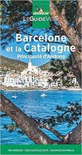 BARCELONE ET LA CATALOGNE PRINCIPAUTE D ANDORRE LE GUIDE VERT