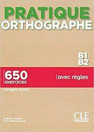 PRATIQUE ORTHOGRAPHE B1 B2