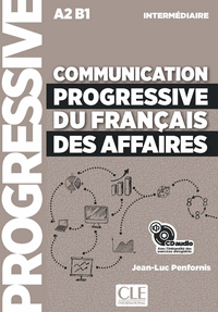 COMMUNICATION PROGRESSIVE DU FRANCAIS DES AFFAIRES NIVEAU INTERMEDIAIRE A2 B1
