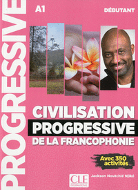 CIVILISATION PROGRESSIVE DE LA FRANCOPHONIE NIVEAU DEBUTANT A1