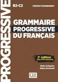GRAMMAIRE PROGRESSIVE DU FRANCAIS PERFECTIONNEMENT B2 C2