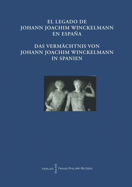 LEGADO DE JOHANN JOACHIM WINCKELMANN EN ESPANA DAS VERMACHTNIS VON JOHANN EL