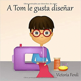 A TOM LE GUSTA DISEÑAR