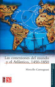 CONEXIONES DEL MUNDO Y EL ATLANTICO 1450-1850 LAS