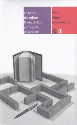 LABOR DEL EDITOR EL ARTE EL OFICIO Y EL NEGOCIO DE LA EDICION LA