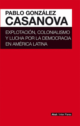 EXPLOTACION COLONIALISMO Y LUCHA POR LA DEMOCRACIA EN AMERICA LATINA