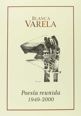 BLANCA VARELA POESIA REUNIDA 1949 - 2000