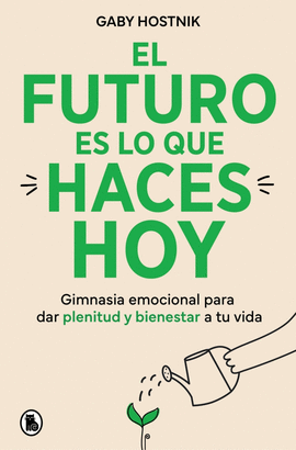 FUTURO ES LO QUE HACES HOY EL