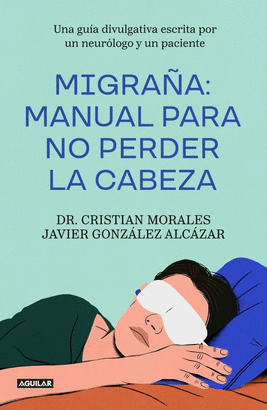 MIGRAÑA MANUAL PARA NO PERDER LA CABEZA
