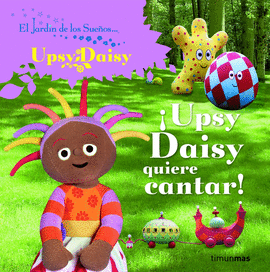 UPSY DAISY QUIERE CANTAR