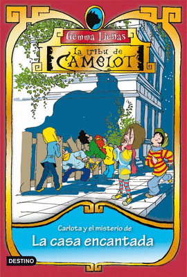 TRIBU DE CAMELOT 4 CARLOTA Y EL MISTERIO DE LA CASA ENCANTADA