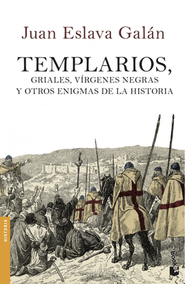 TEMPLARIOS GRIALES VÍRGENES NEGRAS Y OTROS ENIGMAS DE LA HISTORIA