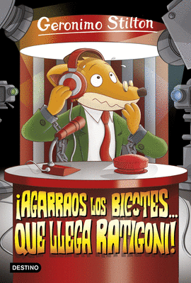 GERONIMO STILTON 15 AGARRAOS LOS BIGOTES... QUE LLEGA RATIGONI