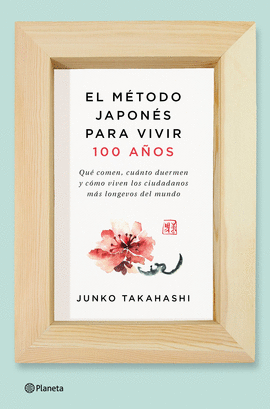 MÉTODO JAPONÉS PARA VIVIR 100 AÑOS EL