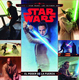 STAR WARS RUMBO A LOS ÚLTIMOS JEDI EL PODER DE LA FUERZA