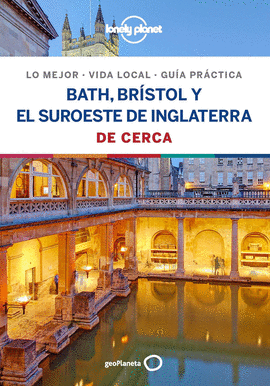 BATH BRÍSTOL Y EL SUROESTE DE INGLATERRA DE CERCA GUIA GEOPLANETA