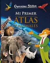 GERONIMO STILTON MI PRIMER ATLAS DE ANIMALES