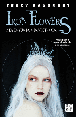 IRON FLOWERS 2 DE LA FURIA A LA VICTORIA