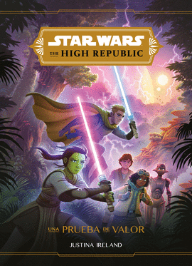 STAR WARS THE HIGH REPUBLIC UNA PRUEBA DE VALOR