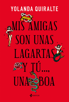 MIS AMIGAS SON UNAS LAGARTAS Y TÚ UNA BOA