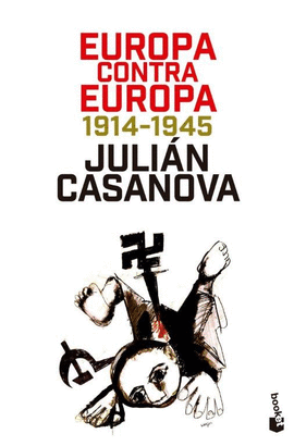 EUROPA CONTRA EUROPA 1914 - 1945