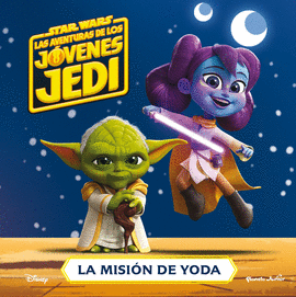 STAR WARS LAS AVENTURAS DE LOS JOVENES JEDI LA MISION DE YODA