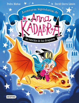 AVENTURAS LEGENDARIAS DE ANNA KADABRA 02 LA CANCION DE LOS DRAGONES