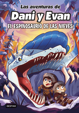 AVENTURAS DE DANI Y EVAN 09 EL ESPINOSAURIO DE LAS NIEVES