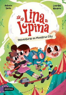 LINA LUPINA 03 DESVENTURAS EN MONSTUO CITY